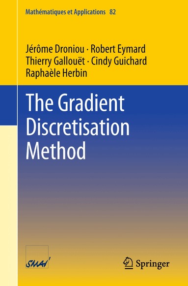 Jérôme Droniou, Robert Eymard, Thierry Gallouët, Cindy Guichard, Raphaèle Herbin - Gradient Discretisation Method, Häftad