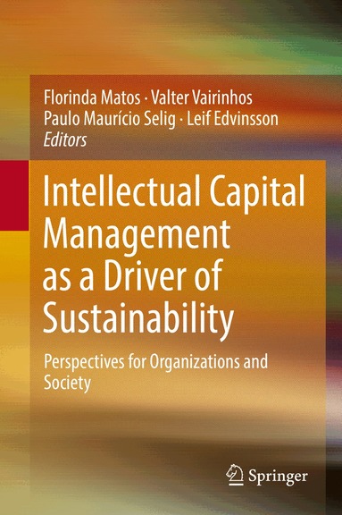 Florinda Matos, Valter Vairinhos, Paulo Maurício Selig, Leif Edvinsson - Intellectual Capital Management as a Driver of Sustainability, Inbunden