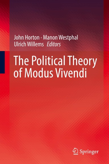 John Horton, Manon Westphal, Ulrich Willems - Political Theory of Modus Vivendi, Inbunden