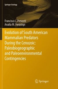 bokomslag Evolution of South American Mammalian Predators During the Cenozoic: Paleobiogeographic and Paleoenvironmental Contingencies