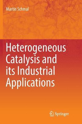 Martin Schmal - Heterogeneous Catalysis and its Industrial Applications, Häftad