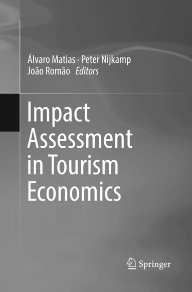 Álvaro Matias, Peter Nijkamp, João Romão - Impact Assessment in Tourism Economics, Häftad