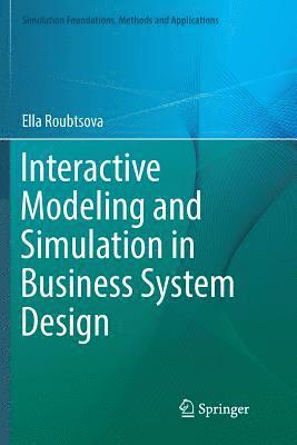 Interactive Modeling and Simulation in Business System Design 1