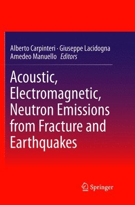 bokomslag Acoustic, Electromagnetic, Neutron Emissions from Fracture and Earthquakes