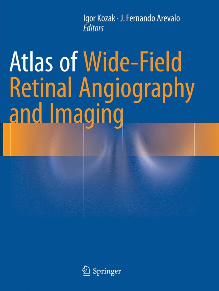 Igor Kozak, J. Fernando Arevalo - Atlas of Wide-Field Retinal Angiography and Imaging, Häftad