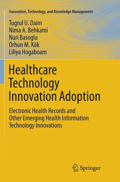 Tugrul U. Daim, Nima Behkami, Nuri Basoglu, Orhun M. Kök, Liliya Hogaboam - Healthcare Technology Innovation Adoption, Häftad