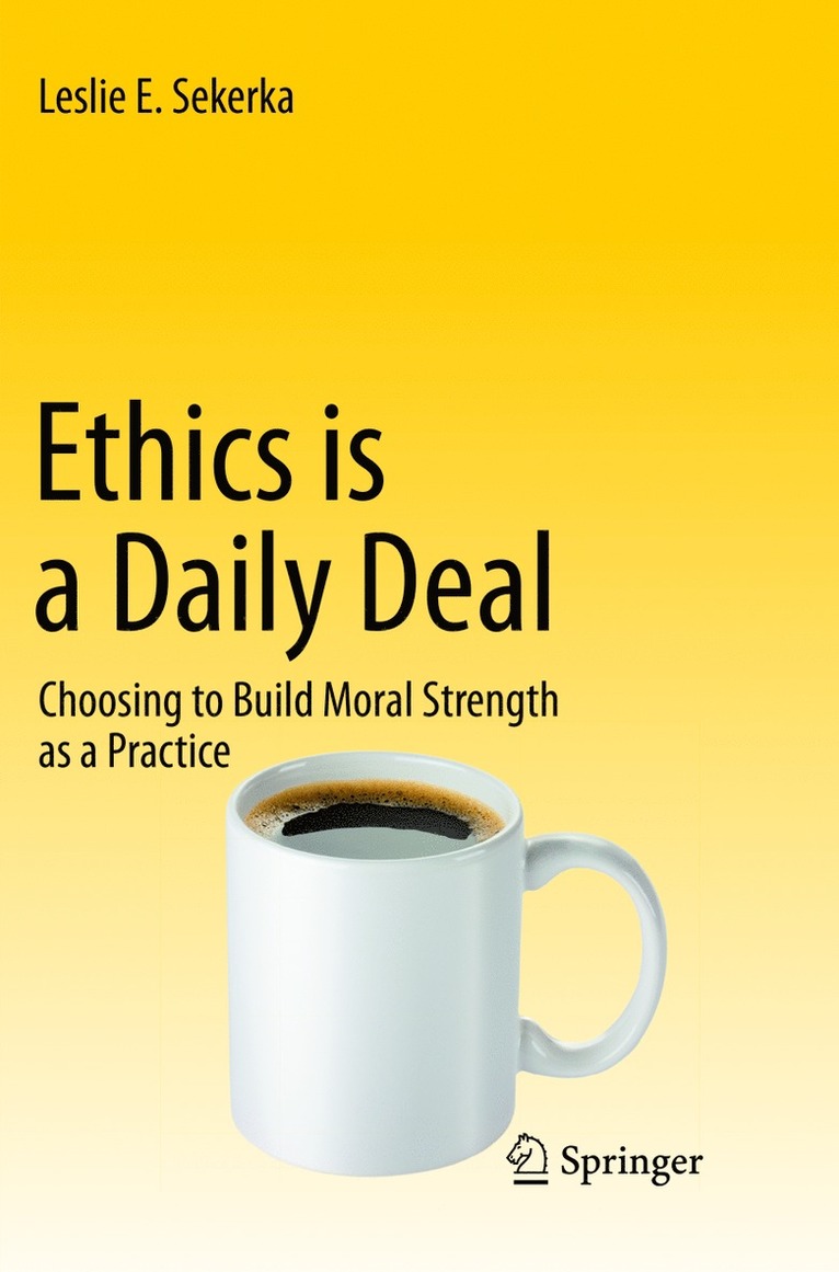 Leslie E Sekerka, Leslie E. Sekerka - Ethics is a Daily Deal, Häftad