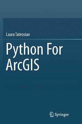 Laura Tateosian - Python For ArcGIS, Häftad