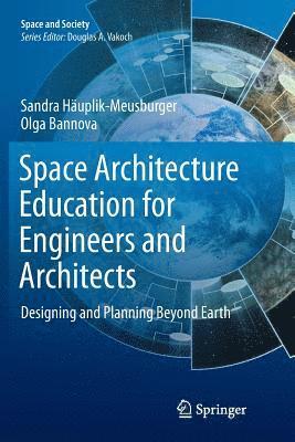 Sandra Häuplik-Meusburger, Olga Bannova - Space Architecture Education for Engineers and Architects, Häftad