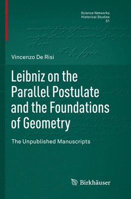 Leibniz on the Parallel Postulate and the Foundations of Geometry 1