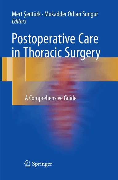 Mert Şentürk, Mukadder Orhan Sungur - Postoperative Care in Thoracic Surgery, Häftad