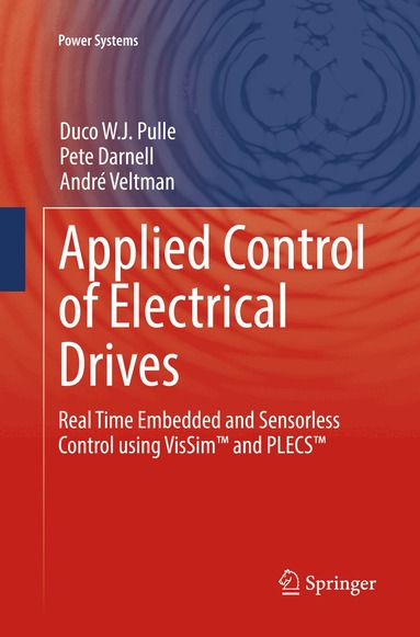 Duco W. J. Pulle, Pete Darnell, André Veltman - Applied Control of Electrical Drives, Häftad