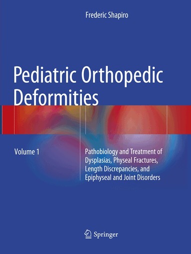 Frederic Shapiro - Pediatric Orthopedic Deformities, Volume 1, Häftad
