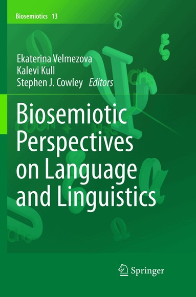Ekaterina Velmezova, Kalevi Kull, Stephen J. Cowley - Biosemiotic Perspectives on Language and Linguistics, Häftad