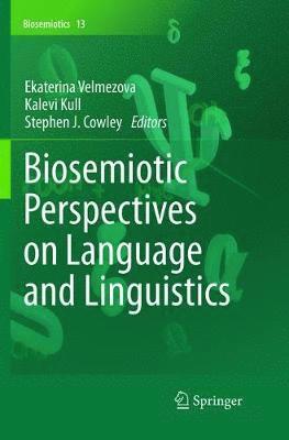 Ekaterina Velmezova, Kalevi Kull, Stephen J. Cowley - Biosemiotic Perspectives on Language and Linguistics, Häftad