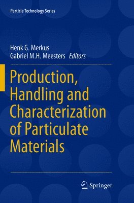 Henk G. Merkus, Gabriel M.H. Meesters, Gabriel M. H. Meesters - Production, Handling and Characterization of Particulate Materials, Häftad