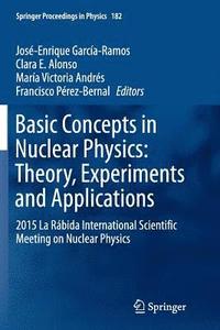 bokomslag Basic Concepts in Nuclear Physics: Theory, Experiments and Applications