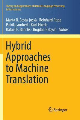Hybrid Approaches to Machine Translation 1