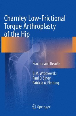 bokomslag Charnley Low-Frictional Torque Arthroplasty of the Hip