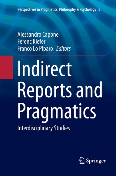 Alessandro Capone, Ferenc Kiefer, Franco Lo Piparo - Indirect Reports and Pragmatics, Häftad