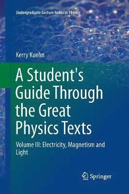 bokomslag A Student's Guide Through the Great Physics Texts