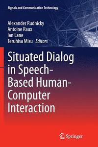 bokomslag Situated Dialog in Speech-Based Human-Computer Interaction