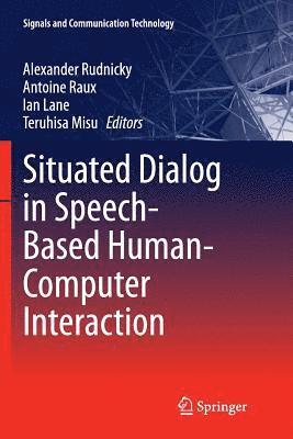 Alexander Rudnicky, Antoine Raux, Ian Lane, Teruhisa Misu - Situated Dialog in Speech-Based Human-Computer Interaction, Häftad