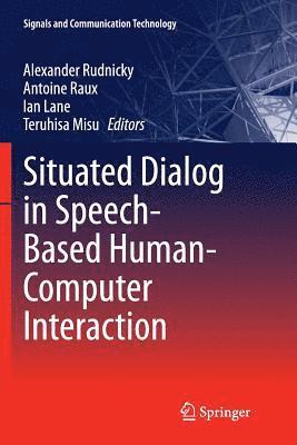 Situated Dialog in Speech-Based Human-Computer Interaction 1