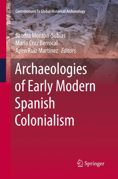 Sandra Montón-Subías, María Cruz Berrocal, Apen Ruiz Martínez - Archaeologies of Early Modern Spanish Colonialism, Häftad
