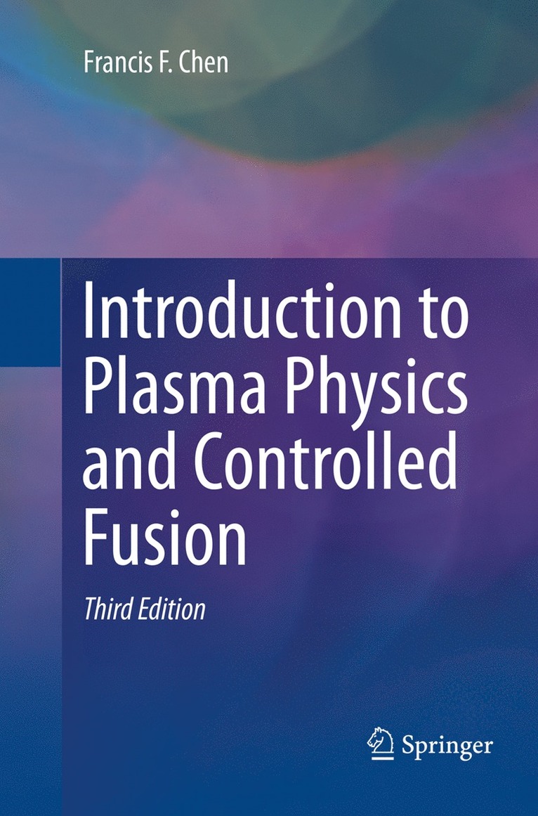 Francis Chen - Introduction to Plasma Physics and Controlled Fusion, Häftad
