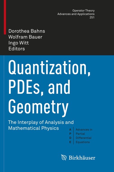 Dorothea Bahns, Wolfram Bauer, Ingo Witt - Quantization, PDEs, and Geometry, Häftad