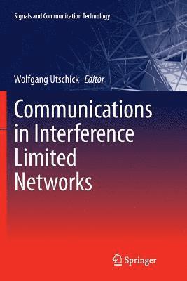 Wolfgang Utschick - Communications in Interference Limited Networks, Häftad