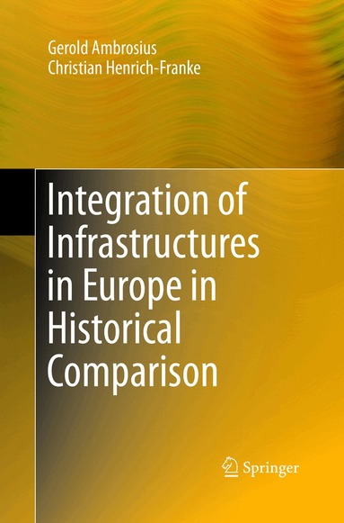 Gerold Ambrosius, Christian Henrich-Franke - Integration of Infrastructures in Europe in Historical Comparison, Häftad