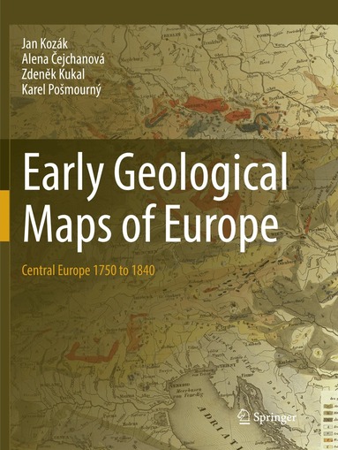 Jan Kozák, Alena Čejchanová, Zdeněk Kukal, Karel Pošmourný - Early Geological Maps of Europe, Häftad