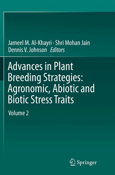Jameel M. Al-Khayri, Shri Mohan Jain, Dennis V. Johnson - Advances in Plant Breeding Strategies: Agronomic, Abiotic and Biotic Stress Traits, Häftad
