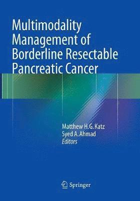 Multimodality Management of Borderline Resectable Pancreatic Cancer 1