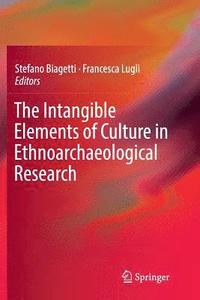 bokomslag The Intangible Elements of Culture in Ethnoarchaeological Research
