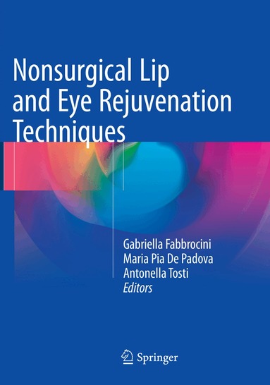 Gabriella Fabbrocini, Maria Pia De Padova, Antonella Tosti - Nonsurgical Lip and Eye Rejuvenation Techniques, Häftad