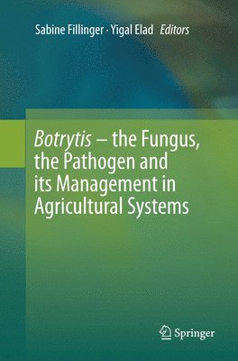 Sabine Fillinger, Yigal Elad - Botrytis – the Fungus, the Pathogen and its Management in Agricultural Systems, Häftad