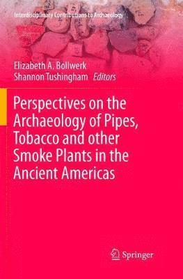 Perspectives on the Archaeology of Pipes, Tobacco and other Smoke Plants in the Ancient Americas 1