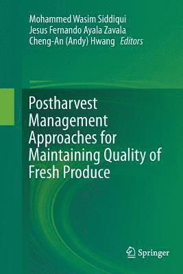 Postharvest Management Approaches for Maintaining Quality of Fresh Produce