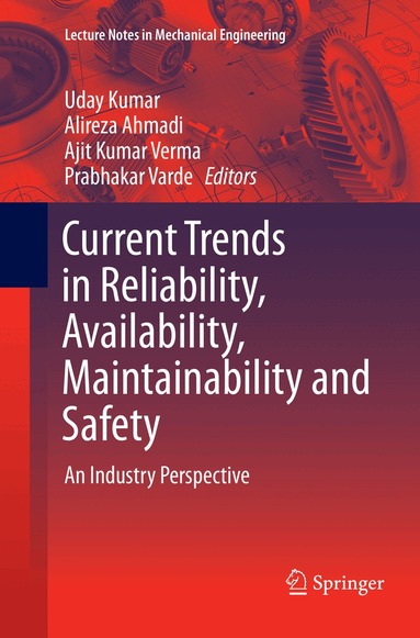 Uday Kumar, Alireza Ahmadi, Ajit Kumar Verma, Prabhakar Varde - Current Trends in Reliability, Availability, Maintainability and Safety, Häftad