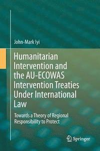 bokomslag Humanitarian Intervention and the AU-ECOWAS Intervention Treaties Under International Law