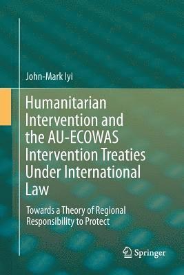 Humanitarian Intervention and the AU-ECOWAS Intervention Treaties Under International Law 1