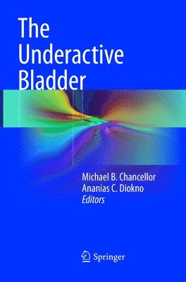 Michael B. Chancellor, Ananias C. Diokno - Underactive Bladder, Häftad