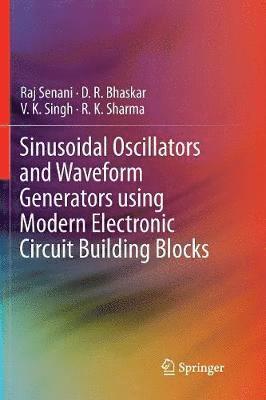 Raj Senani, D. R. Bhaskar, V. K. Singh, R. K. Sharma - Sinusoidal Oscillators and Waveform Generators using Modern Electronic Circuit Building Blocks, Häftad