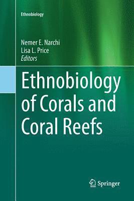 Nemer Narchi, Lisa Leimar Price - Ethnobiology of Corals and Coral Reefs, Häftad