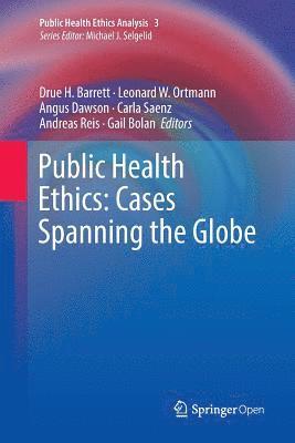 Drue H. Barrett, Leonard W. Ortmann, Angus Dawson, Carla Saenz, Andreas Reis, Gail Bolan - Public Health Ethics: Cases Spanning the Globe, Häftad
