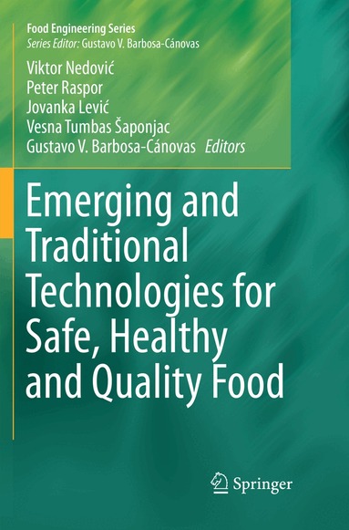Viktor Nedović, Peter Raspor, Jovanka Lević, Vesna Tumbas Šaponjac, Gustavo V. Barbosa-Cánovas - Emerging and Traditional Technologies for Safe, Healthy and Quality Food, Häftad