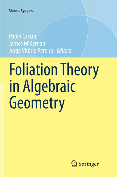 Paolo Cascini, James McKernan, Jorge Vitório Pereira - Foliation Theory in Algebraic Geometry, Häftad
